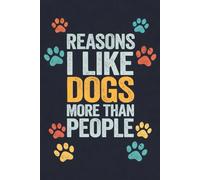 Reasons I Like Dogs More Than People: Funny Sarcastic Work Humor Notebook | Bright Bold Typography Design | Gag Gift for Colleagues, Employees & Team