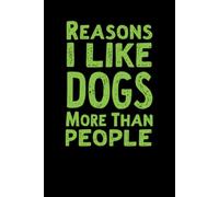 Reasons I Like Dogs More Than People: lined notebook