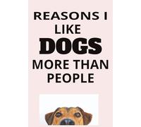 Reasons I Like Dogs More Than People: Rea 6 x 9 Blank Lined Notebook Journal - Funny Sarcastic Work Gag Gift for Office Coworkers, Employees, Team, Adults, Boss