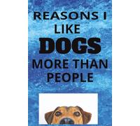Reasons I Like Dogs More Than People: Reasons I Like Dogs More Than People: 6 x 9 Blank Lined Notebook Journal - Funny Sarcastic Work Gag Gift for Office Coworkers, Employees, Team, Adults, Boss