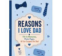 Reasons I Love Dad: Fill-in Memories, Keepsake pages,Photo pages + Bonus 60 fun inspired for Dad (Keepsake Memory Book Collection)
