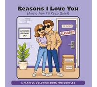 Reasons I Love You: And a Few I’ll Keep Quiet (What I Love About You: The Funny Side)