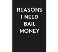 Reasons I Need Bail Money: 6x9 Blank Lined Notebook Journal | Funny Saying Sarcastic Gift for Women, Coworkers, Secret Santa, White Elephant