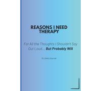 Reasons I Need Therapy: A Funny Lined Journal for Overthinking, Anxiety & Thoughts I Probably Shouldn't Say Out Loud: A Sarcastic Mental Health ... Stress Relief, and Unfiltered Thoughts