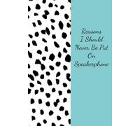 Reasons I Should Never Be Put On Speakerphone: Funny Notebook Gift for The Office, Teammates, Friends, Employees, Staff Member, New Jobs, Christmas (100 lined pages - 6"x9")