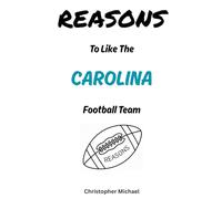 REASONS: To Like The Carolina Football Team: (HINT: There Aren't Any) (Reasons: Sports and General Humor)