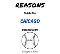 REASONS To Like The Chicago Baseball Team: (Hint: There Aren't Any) (Reasons: Sports and General Humor)