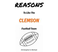 REASONS To Like The Clemson Football Team: (Hint: There Aren't Any) (Reasons: Sports and General Humor)
