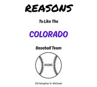 REASONS To Like The Colorado Baseball Team: (Hint: There Aren't Any) (Reasons: Sports and General Humor)