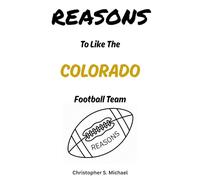 REASONS To Like The Colorado Football Team: (Hint: There Aren't Any) (Reasons: Sports and General Humor)