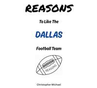 REASONS: To Like The Dallas Football Team: (Hint: There Aren't Any) (Reasons: Sports and General Humor)