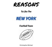REASONS: To Like The New York Football Team: (Hint: There Aren't Any) (Reasons: Sports and General Humor)