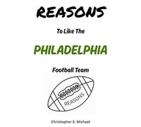 REASONS To Like The Philadelphia Football Team: (Hint: There Aren't Any) (Reasons: Sports and General Humor)