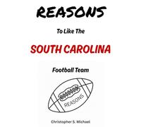 REASONS To Like The South Carolina Football Team: (Hint: There Aren't Any) (Reasons: Sports and General Humor)