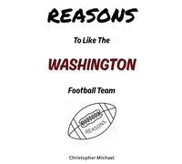 REASONS: To Like The Washington Football Team: (Hint: There Aren't Any) (Reasons: Sports and General Humor)