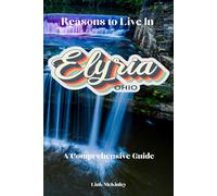 Reasons to Live in Elyria, Ohio: A Funny, Blank Book, Gag Gift