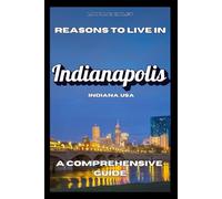 Reasons to Live in Indianapolis: A Funny, Blank Book, Gag Gift