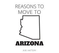 Reasons to Move to Arizona (Reason to Move to)