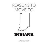 Reasons to Move to Indiana (Reason to Move to)