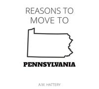 Reasons to Move to Pennsylvania (Reason to Move to)