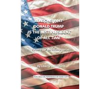 Reasons Why Donald Trump is the Best President of All Time: Volume I of an Infinite Series