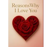 Reasons Why I Love You: A Couple’s Memory Book, Activity Journal & Valentine Keepsake