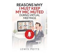 Reasons Why I Must Keep My Mic Muted During Virtual Meetings: Funny journal perfect for gag gifts or white elephant events