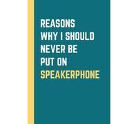 Reasons Why I Should Never Be Put on Speakerphone: Blank Lined Notebook, Funny Office Sarcasm Journal for Workspace Humor, 6x9 In, 120 Pages