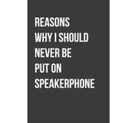 Reasons Why I Should Never Be Put on Speakerphone: Blank Lined Notebook, Office Sarcasm Journal for Work Chaos, 6x9 In, 120 Pages