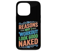 Reasons Why I Workout Look Good Naked Gym Motivation Carcasa para iPhone 13 Pro