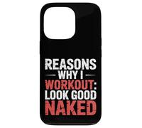 Reasons Why I Workout Look Good Naked Gym Motivation - Carcasa para iPhone 13 Pro