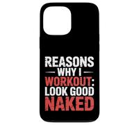 Reasons Why I Workout Look Good Naked Gym Motivation - Carcasa para iPhone 13 Pro MAX