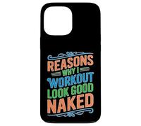 Reasons Why I Workout Look Good Naked Gym Motivation Carcasa para iPhone 13 Pro Max