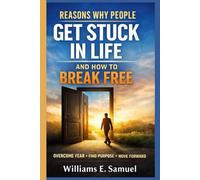 REASONS WHY PEOPLE GET STUCK IN LIFE AND HOW TO BREAK FREE