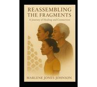 Reassembling the Fragments: A Journey of Healing and Connection