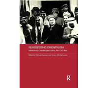 Reassessing Orientalism: Interlocking Orientologies during the Cold War (Routledge Studies in the History of Russia and Eastern Europe)