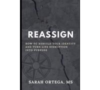 REASSIGN:: How to Rebuild Your Identity and Turn Life Disruption into Purpose