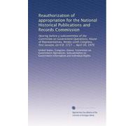 Reauthorization of appropriation for the National Historical Publications and Records Commission: Hearing before a subcommittee of the Committee on ... session, on H.R. 3717 ... April 30, 1979