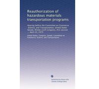 Reauthorization of hazardous materials transportation programs: Hearing before the Committee on Commerce, Science, and Transportation, United States ... Congress, first session ... April 24, 1979
