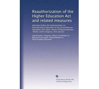 Reauthorization of the Higher Education Act and related measures: Hearings before the Subcommittee on Postsecondary Education of the Committee on ... Congress, first session: Volume 18