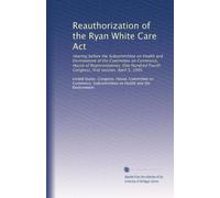 Reauthorization of the Ryan White Care Act: Hearing before the Subcommittee on Health and Environment of the Committee on Commerce, House of ... Fourth Congress, first session, April 5, 1995
