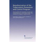 Reauthorization of the Tuberculosis Prevention and Control Program: Hearing before the Committee on Labor and Human Resources, United States Senate, One hundred first congress, second session