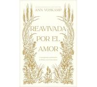 Reavivada por el Amor: Un Peregrinaje Transformador De 40 Días Con El Amor Mismo