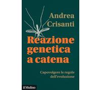 Reazione genetica a catena. Capovolgere le regole dell'evoluzione (Contemporanea)