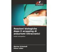 Reazioni biologiche dopo il wrapping di aneurismi intracranici: Analisi retrospettiva