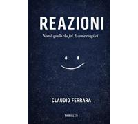REAZIONI: Non è quello che fai. E' come reagisci.