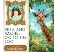 “Reba and Rachel Go To The Zoo”: (Ages 3-8) A joyful zoo adventure full of laughter, friendship, and animals!