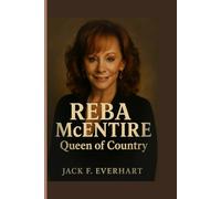 Reba McEntire: Queen of Country: “A Legacy Carved in Lyric”
