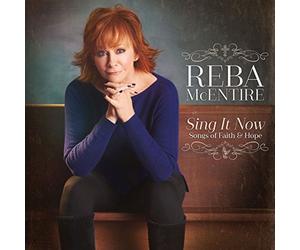 Reba McEntire - Sing It Now: Songs Of Faith And Hope