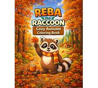 Reba the Raccoon: Cozy Autumn Coloring Book: A Cozy Fall Adventure with Reba the Raccoon | Storyline Coloring Book for Kids and Adults | Cute Woodland ... Coloring Pages (Reba the Raccoon Adventures)